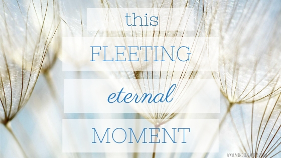 Fleeting, eternal moment